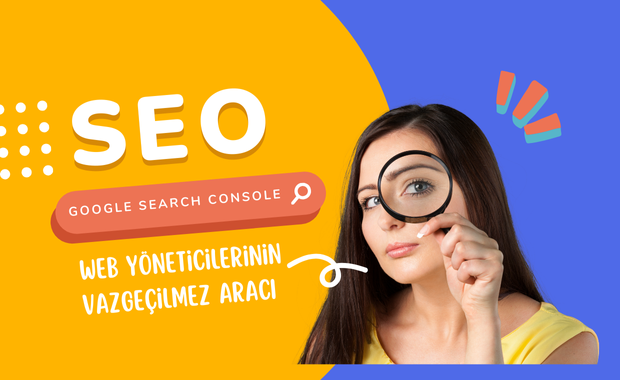 Google Search Console: Web Yöneticilerinin Vazgeçilmez Aracı