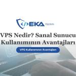 VPS Rehberi: Sanal Sunucu Kullanımı ve Yönetimi
